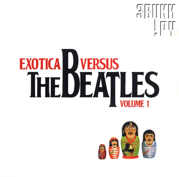 ОБЛОЖКА: Exotica Versus the Beatles. Volume 1