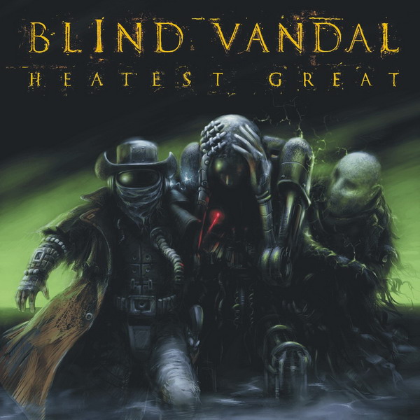 ОБЛОЖКА: Blind Vandal "Heatest Great"